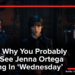 Jenna Ortega Originally Didn't Want To Be Cast In "Wednesday" And Her Reasoning Is Pretty Valid