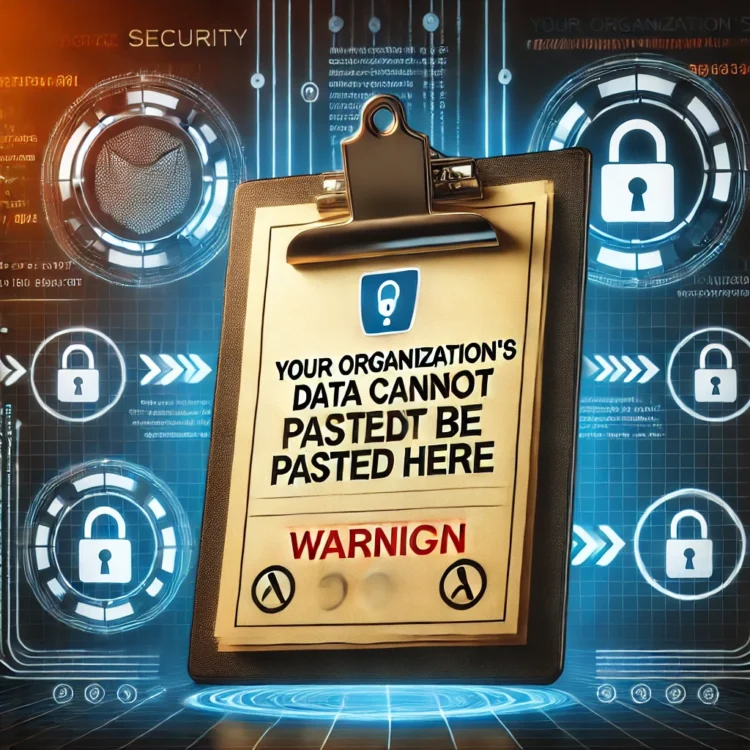 Your Organization's Data Cannot Be Pasted Here